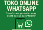Jasa Pembuatan Toko Online WhatsApp Profesional — Ubah Chat Menjadi Penjualan Otomatis dan Bangun Sistem Bisnis yang Bekerja 24 Jam