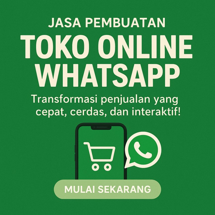 Jasa Pembuatan Toko Online WhatsApp Profesional — Ubah Chat Menjadi Penjualan Otomatis dan Bangun Sistem Bisnis yang Bekerja 24 Jam